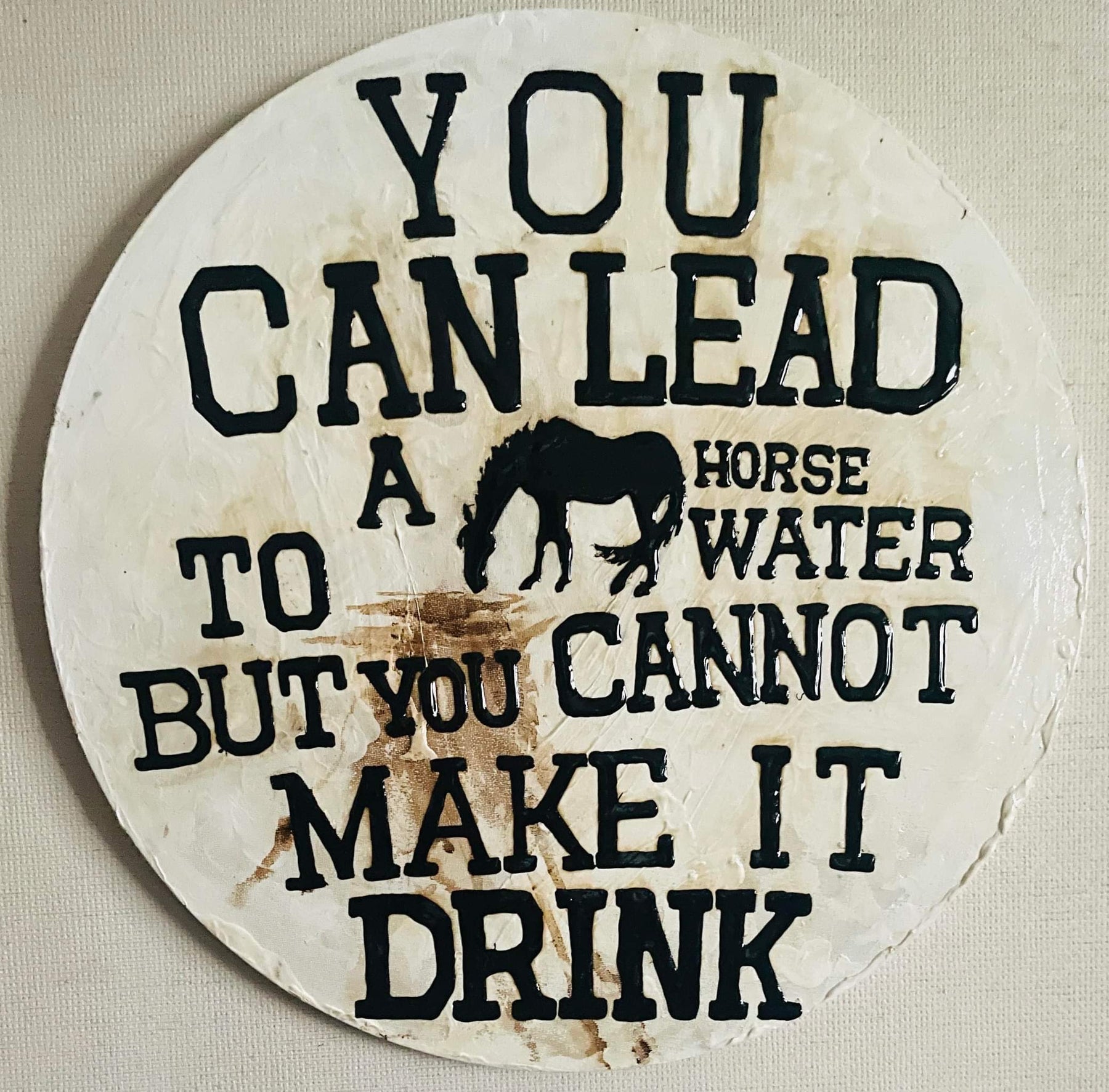 Coffee Proverb Series - "You Can Lead A Horse to Water but you Cannot Make it Drink"