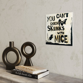 Coffee Proverb Series - "You Can't Catch Skunks With Mice"