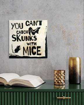 Coffee Proverb Series - "You Can't Catch Skunks With Mice"