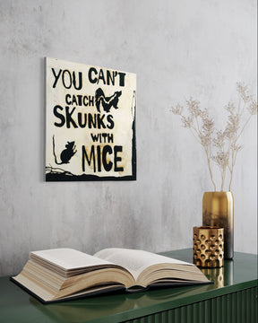 Coffee Proverb Series - "You Can't Catch Skunks With Mice"