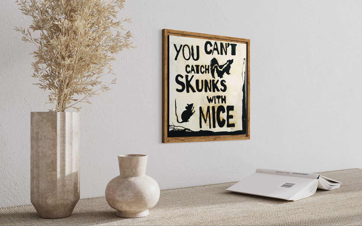 Coffee Proverb Series - "You Can't Catch Skunks With Mice"