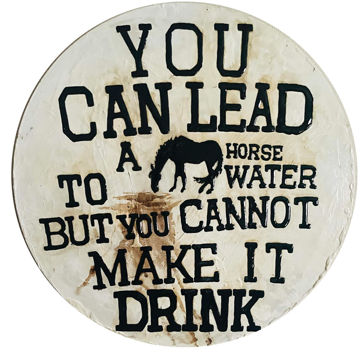 Coffee Proverb Series - "You Can Lead A Horse to Water but you Cannot Make it Drink"