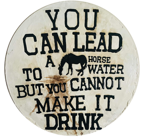 Coffee Proverb Series - "You Can Lead A Horse to Water but you Cannot Make it Drink"